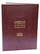 Onkelos on the Torah : understanding the Bible text : including original English translation of Targum Onkelos, commentary, appendix, Onkelos highlights, 