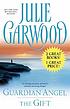 Guardian angel ; The gift von Julie Garwood