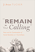 Remain in your calling : Paul and the continuation... by J  Brian Tucker