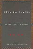 Abiding places : Korea South & North