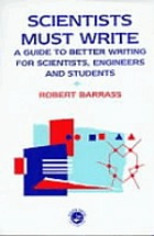 Scientists must write : a guide to better writing for scientists, engineers and students