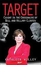 Target : caught in the crosshairs of Bill and Hillary Clinton