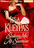 Seduce Me at Sunrise. por Lisa Kleypas
