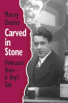 Carved in stone : Holocaust years, a boy's tale