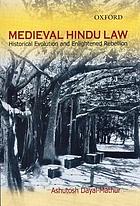 Medieval Hindu law : historical evolution and enlightened rebellion