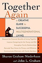 Together again : a creative guide to successful multigenerational living