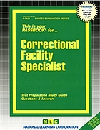 Correctional facility specialist  : test preparation study guide questions & answers