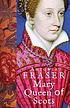 Mary Queen of Scots door Antonia Fraser