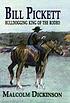 Bill Pickett : bulldogging king of the rodeo por Malcolm Dickinson