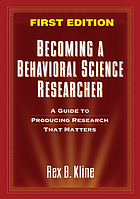 Becoming a behavioral science researcher : a guide to producing research that matters