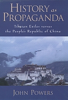 History as Propaganda : Tibetan Exiles versus the People's Republic of China