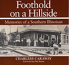 Foothold on a hillside : memories of a southern Illinoisan