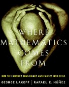 Where mathematics comes from : how the embodied mind brings mathematics into being