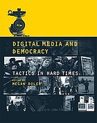 Digital media and democracy : tactics in hard times