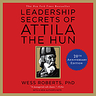 Leadership secrets of Attila the Hun