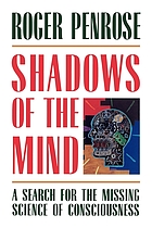 Shadows of the mind : a search for the missing science of consciousness