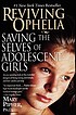 Reviving Ophelia : saving the selves of adolescent girls
