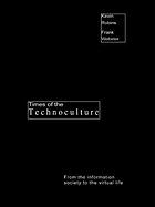 Times of the technoculture : from the information society to the virtual life