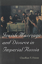 Jewish marriage and divorce in imperial Russia / ChaeRan Y. Freeze.