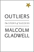 Outliers : the story of success 著者： Malcolm Gladwell