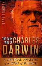The dark side of Charles Darwin : a critical analysis of an icon of science