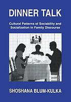 Dinner talk : cultural patterns of sociability and socialization in family discourse