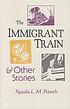 The immigrant train and other stories door Natalie L  M Petesch