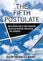 The fifth postulate : how unraveling a two-thousand-year-old... 著者： Jason Socrates Bardi