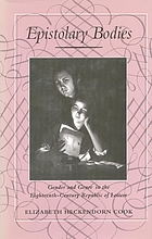 Epistolary bodies : gender and genre in the eighteenth-century Republic of letters