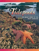 The secrets of tidepools : the bright world of the rocky shoreline