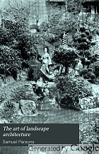 The art of landscape architecture, its development and its application to modern landscape gardening,