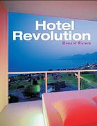 Hotel revolution : 21st century hotel design
