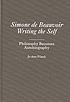 Simone de Beauvoir writing the self : philosophy... von Jo-Ann Pilardi