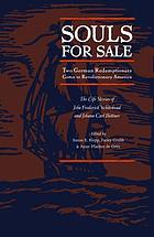 Souls for sale : two German redemptioners come to revolutionary America : the life stories of John Frederick Whitehead and Johann Carl Büttner