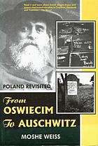 From Oswiecim to Auschwitz : Poland revisited