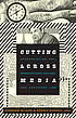 Cutting across media : appropriation art, interventionist... by  Kembrew McLeod 