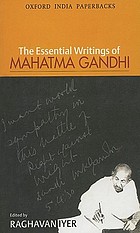 The essential writings of Mahatma Gandhi