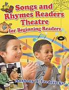 Songs and rhymes readers theatre for beginning readers