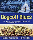 Boycott blues : how Rosa Parks inspired a nation