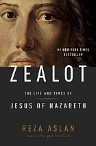 ZEALOT : the Life and Times of Jesus of Nazareth