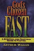 God's chosen fast : a spiritual and practical guide to fasting