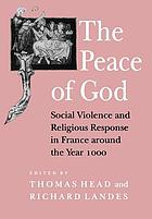 The Peace of God : social violence and religious response in France around the year 1000
