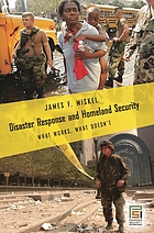 Disaster response and homeland security : what works, what doesn't