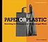 Paper or plastic : searching for solutions to... by Dan Imhoff