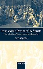 Pope and the destiny of the Stuarts : history, politics, and mythology in the age of Queen Anne