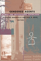 Gendered agents : women & institutional knowledge