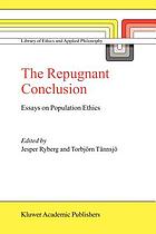The repugnant conclusion : essays on population ethics