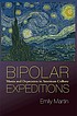Bipolar expeditions : mania and depression in... by  Emily Martin 