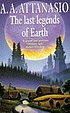 The last legends of Earth. von A  A Attanasio