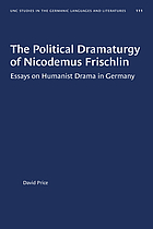The political dramaturgy of Nicodemus Frischlin : essays on humanist drama in Germany